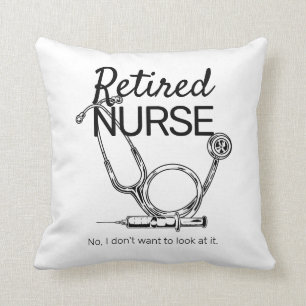 Funny Retiring Nurse Don't Want to Look Retirement Cushion