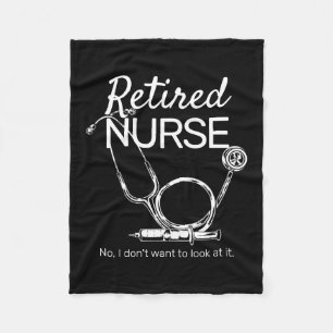Funny Retiring Nurse Don't Want to Look Retirement Fleece Blanket