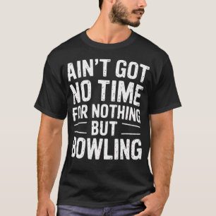 Funny Retro 10-Pin Bowling Player Joke T-Shirt