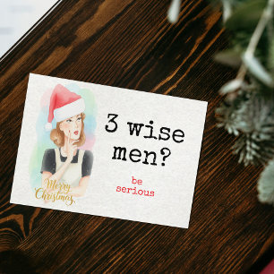 Funny Retro "3 Wise Men? Be Serious" Christmas Holiday Card