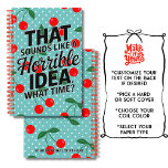 Funny Retro Cherries Horrible Idea Quote Notebook<br><div class="desc">This funny quote cherries and polka dots spiral notebook is cute, cheery, and paired with a quote to make you laugh: "That sounds like a horrible idea. What time?" On the back, you can add your name or other custom text at the bottom. Be sure to take the time to...</div>