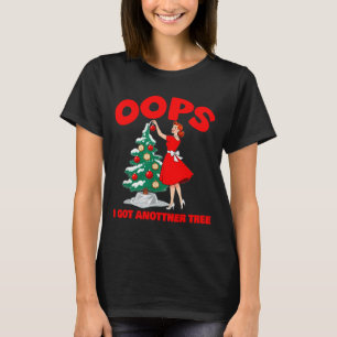 Funny Retro Christmas Oops I Got Another Tree _1  T-Shirt