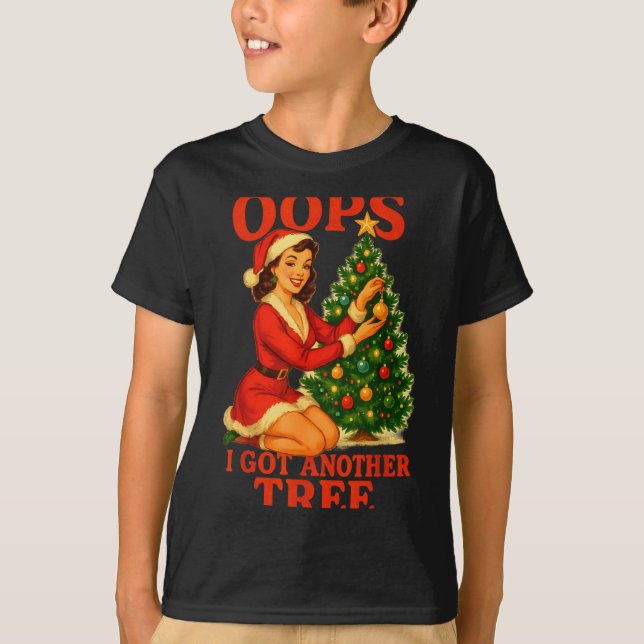 Funny Retro Christmas Oops I Got Another Tree  T-Shirt (Front)