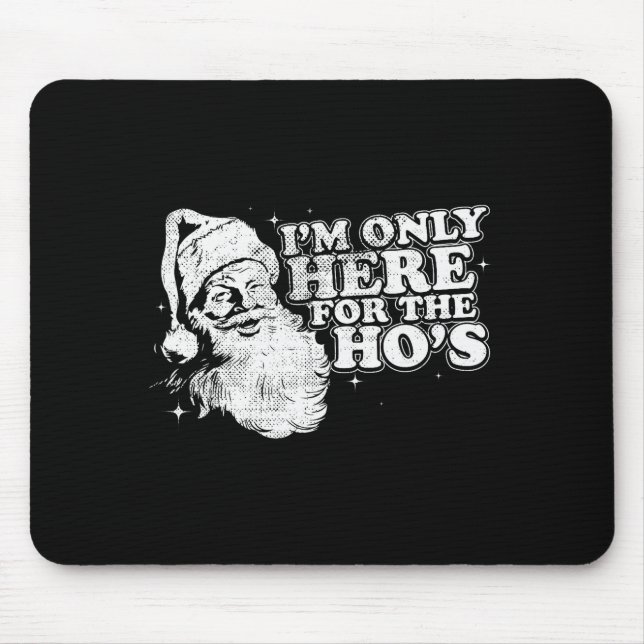 Funny, Retro, Christmas, Santa I'm Only Here For T Mouse Pad (Front)