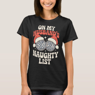 Funny Retro Christmas Wife On My Husband's Naughty T-Shirt