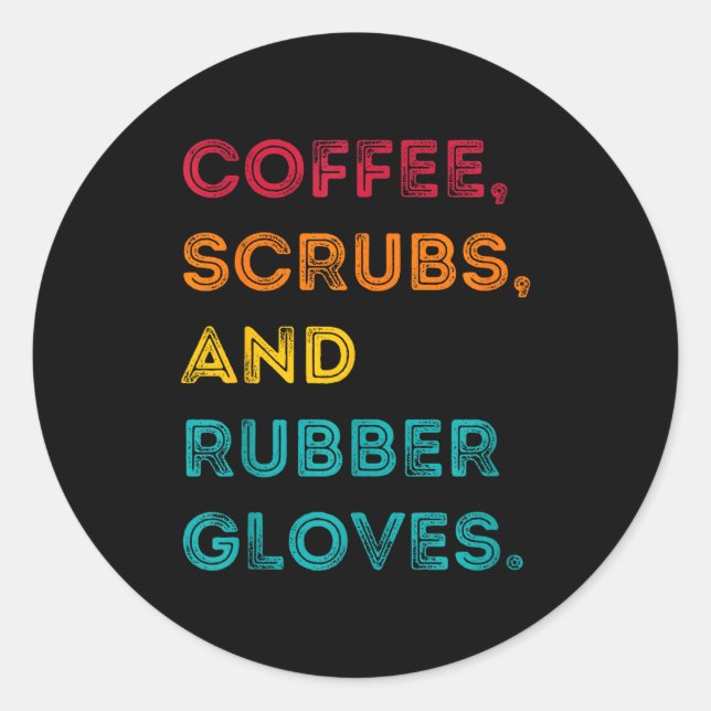 Funny Retro Coffee Scrubs Rubber Gloves Nurse Doct Classic Round Sticker (Front)