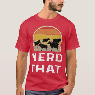 Funny Retro Cow Farmer Dairy Farming Herd That Cat T-Shirt