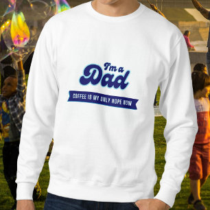 Funny retro Dad - Coffee is my only hope blue  Sweatshirt