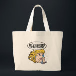 Funny Retro Feminist Pop Art Anti Patriarchy Large Tote Bag<br><div class="desc">Let's Take Down the Patriarchy gift. Cute retro pop art feminism design for a strong pro choice woman voting for female leadership in our country. Stand up for women's rights and female empowerment with this cool political humour cartoon that features a pretty blonde leader planning a women's march on a...</div>