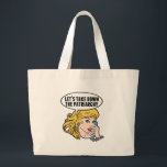 Funny Retro Feminist Pop Art Anti Patriarchy Large Tote Bag<br><div class="desc">Let's Take Down the Patriarchy gift. Cute retro pop art feminism design for a strong pro choice woman voting for female leadership in our country. Stand up for women's rights and female empowerment with this cool political humour cartoon that features a pretty blonde leader planning a women's march on a...</div>