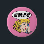 Funny Retro Feminist Pop Art Anti Patriarchy Pink 6 Cm Round Badge<br><div class="desc">Let's Take Down the Patriarchy gift. Cute retro pop art feminism button for a strong pro choice woman voting for female leadership in our country. Stand up for women's rights and female empowerment with this cool political humour cartoon that features a pretty blonde leader planning a women's march on a...</div>