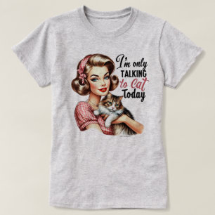Funny Retro Girl T-Shirt – Only talking to my cat