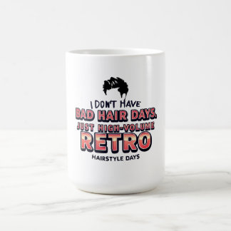 Funny Retro Hair Quote T-Shirt | I Don't Have Bad  Coffee Mug