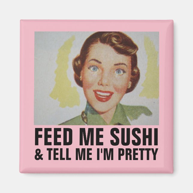 Funny Retro housewife Magnets, FEED ME SUSHI Magnet (Front)