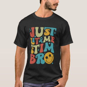 Funny Retro Just Let Me Stim Bro Autism Awareness  T-Shirt