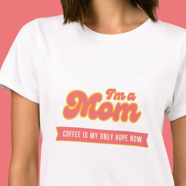 Funny retro Mum - Coffee is my only hope, pink T-Shirt (Creator Uploaded)