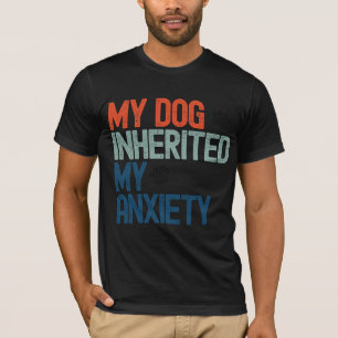 Funny Retro My Dog Inherited My Anxiety Vintage T-Shirt