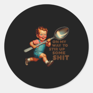 Funny Retro On My Way To Stir Up Some Sarcastic Hu Classic Round Sticker