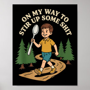 Funny Retro On Way To Stir Up Some Stuff Sarcastic Poster