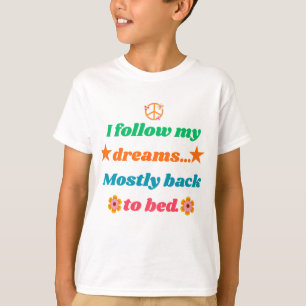 Funny Retro Quote - I Follow My Dreams Mostly Back T-Shirt