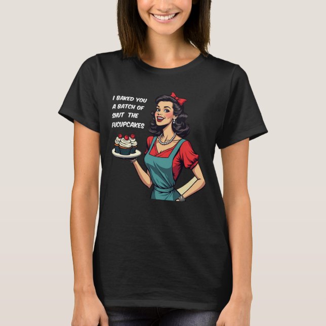 Funny Retro Sarcastic Attitude Fucupcakes Tee (Front)