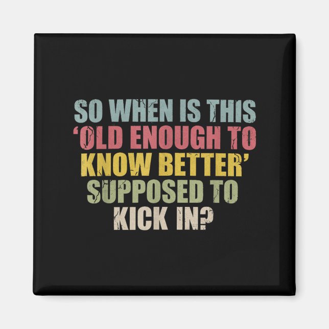 Funny Retro Sarcastic Maturity Humour Aging Quote Magnet (Front)
