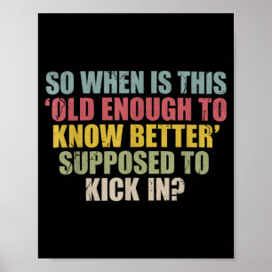 Funny Retro Sarcastic Maturity Humour Aging Quote Poster