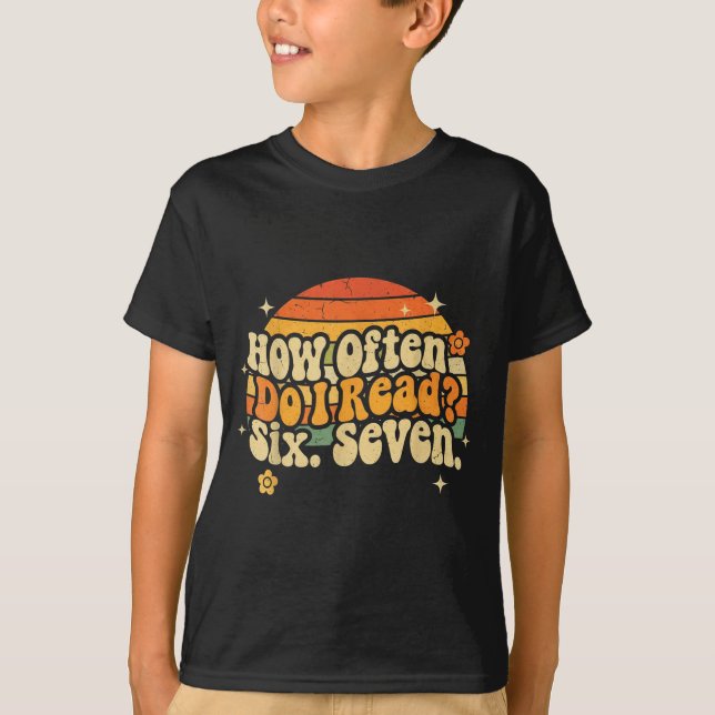 Funny Retro Six Seven 6 7 Meme Teacher Studnet Rea T-Shirt (Front)