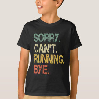 Funny Retro Sorry Can't Running Bye Xc Track Marat T-Shirt