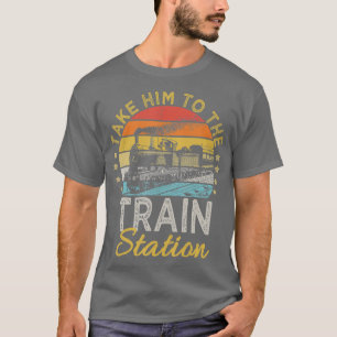 Funny Retro Style Take Him To The Train Station T-Shirt