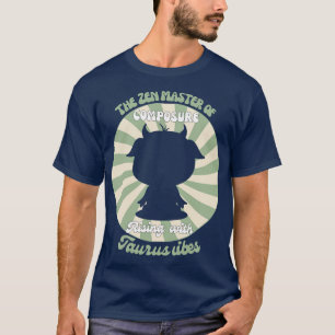 Funny Retro Taurus Zodiac Sign The Zen Master of C T-Shirt