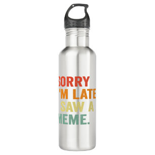 Funny Retro Vintage Sorry I'm Late i Saw a Unicorn 710 Ml Water Bottle