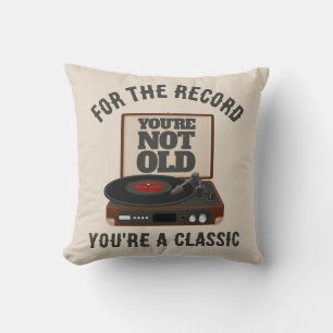 Funny Retro Vinyl Humor You're a classic Birthday Cushion