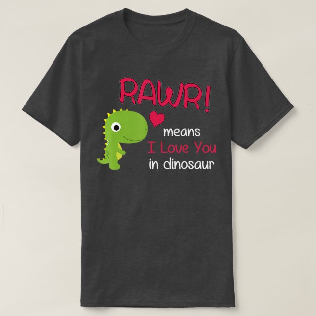 Funny rex Valentines Day Rawr Means I Love You in  T-Shirt (Design Front)
