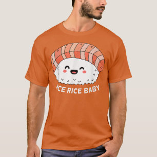 Funny Rice Rice Baby Sashimi Lover Salmon Sushi Fo T-Shirt