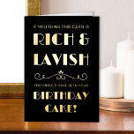 Funny Rich Lavish Birthday Cake Vintage Typography Foil Greeting Card<br><div class="desc">Funny Birthday Card in luxury gold foil with vintage typography and art deco scroll divider. This typographic design is lettered with "If you think this card is rich & lavish .. you should have seen your Birthday Cake!". You can edit the birthday greeting inside the card if you wish -...</div>