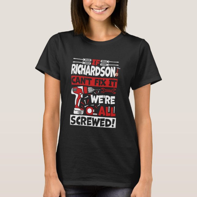 Funny Richardson. If Richardson Can't Fix It, We'r T-Shirt (Front)