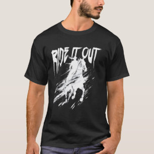 Funny Ride It Out - Horsebackriding T-Shirt