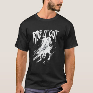 Funny Ride It Out - Horsebackriding T-Shirt