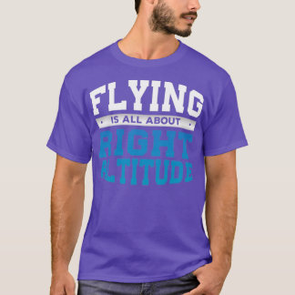 Funny Right Altitude Pilot Gift for Pilots T-Shirt