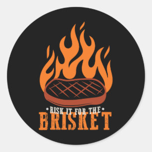 Funny Risk It For The Brisket Grilling Bbq  Classic Round Sticker