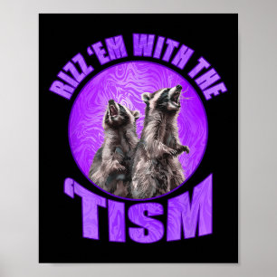 Funny Rizz Em With The Tism Meme Autistic Racoon Poster