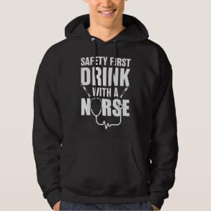 Funny RN Appreciation Gift Safety First Drink with Hoodie