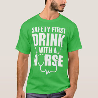 Funny RN Appreciation Gift Safety First Drink with T-Shirt