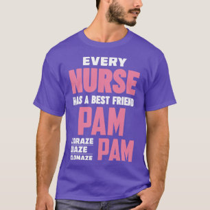 Funny RN Nurse Best Friend Pam Diazepam Lorazepam T-Shirt