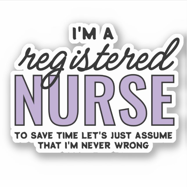 Funny RN Registered Nurse Never Wrong (Front)