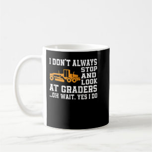 Funny Road Grader Lover Saying Motor Grader Operat Coffee Mug