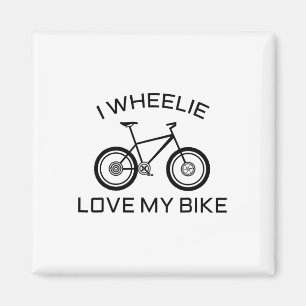 Funny Road, Mountain Biking T Shirt I Wheelie Love Magnet