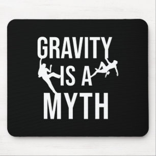 Funny Rock Climbing Climber Gravity Is A Myth Boul Mouse Pad