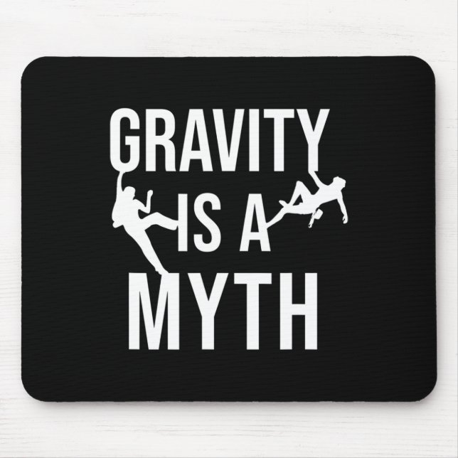 Funny Rock Climbing Climber Gravity Is A Myth Boul Mouse Pad (Front)